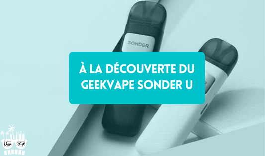 Tout savoir sur le pod Geekvape Sonder U